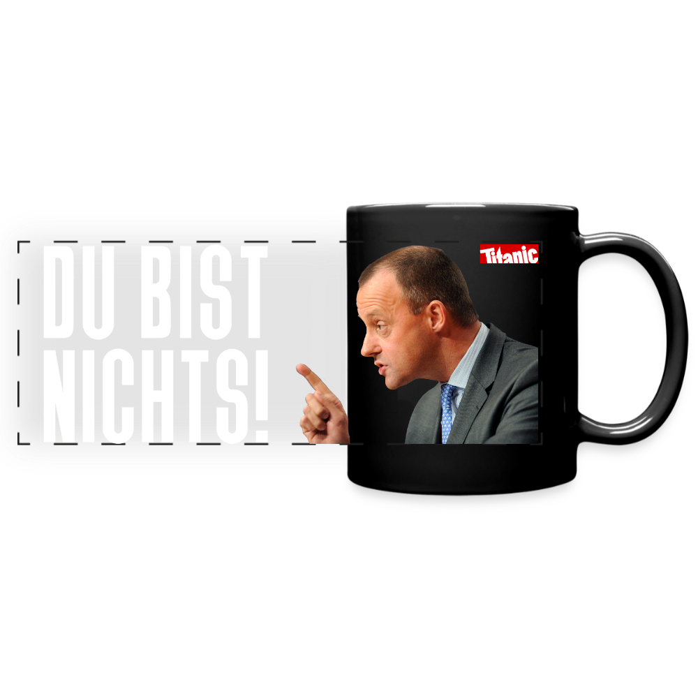 Friedrich-Merz-Disziplinierungs-Tasse "Du bist nichts!" - Schwarz