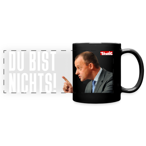 Friedrich-Merz-Disziplinierungs-Tasse "Du bist nichts!" - Schwarz