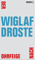 Wiglaf Droste: Der Ohrfeige nach