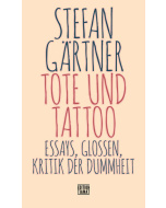 Stefan Gärtner: »Tote und Tattoo«