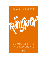 Max Goldt: Räusper: Comic-Skripts in Dramensatz