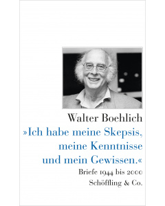 Walter Boehlich: Ich habe meine Skepsis, meine Kenntnisse und mein Gewissen
