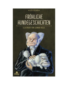 Leo Fischer/Leo Riegel: Fröhliche Hundegeschichten