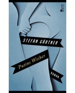 Stefan Gärtner: Putins Weiber