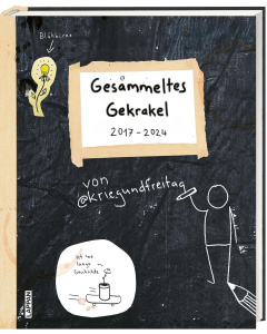 kriegundfreitag: Gesammeltes Gekrakel: 2017–2024