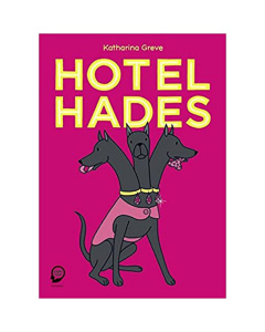 Katharina Greve: Hotel Hades