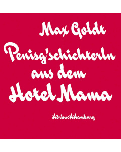 Max Goldt: Penisgeschichterln aus dem Hotel Mama - Hörbuch