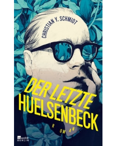 Christian Y. Schmidt: »Der letzte Huelsenbeck«
