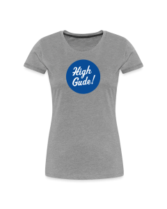 Frauen T-Shirt: High Gude!